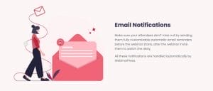 Get email notifications and maintain audience engagement.